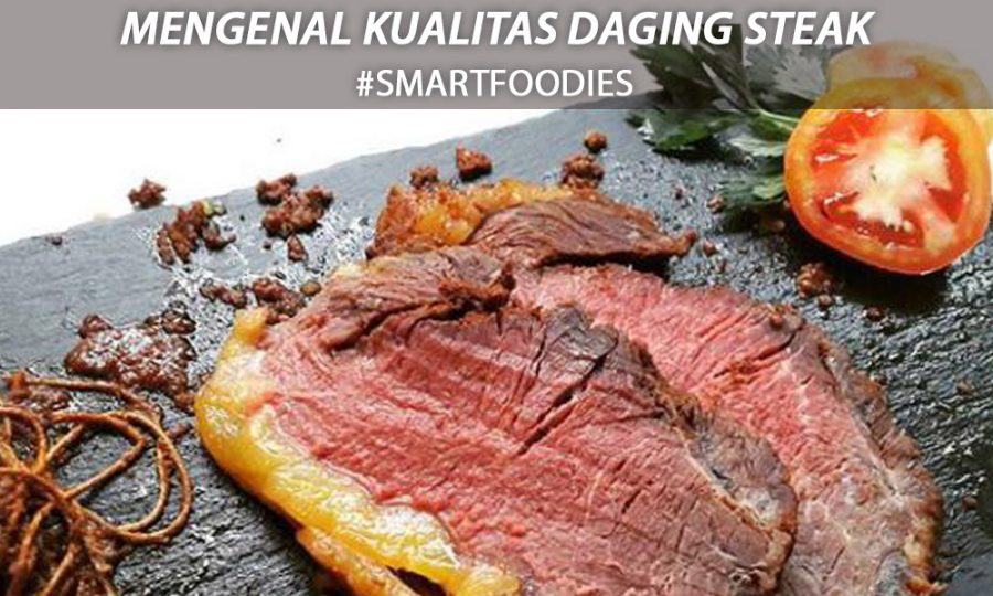 Mengenal Kualitas Daging Steak
